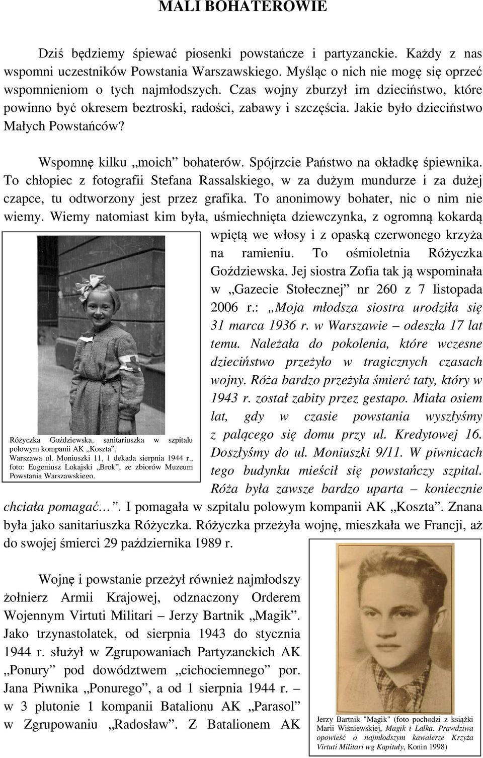 Spójrzcie Państwo na okładkę śpiewnika. To chłopiec z fotografii Stefana Rassalskiego, w za dużym mundurze i za dużej czapce, tu odtworzony jest przez grafika.