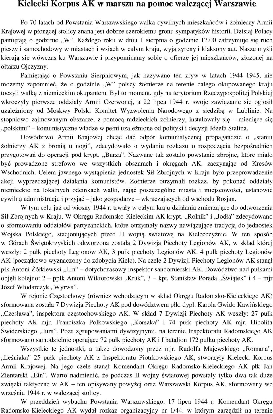 00 zatrzymuje się ruch pieszy i samochodowy w miastach i wsiach w całym kraju, wyją syreny i klaksony aut.