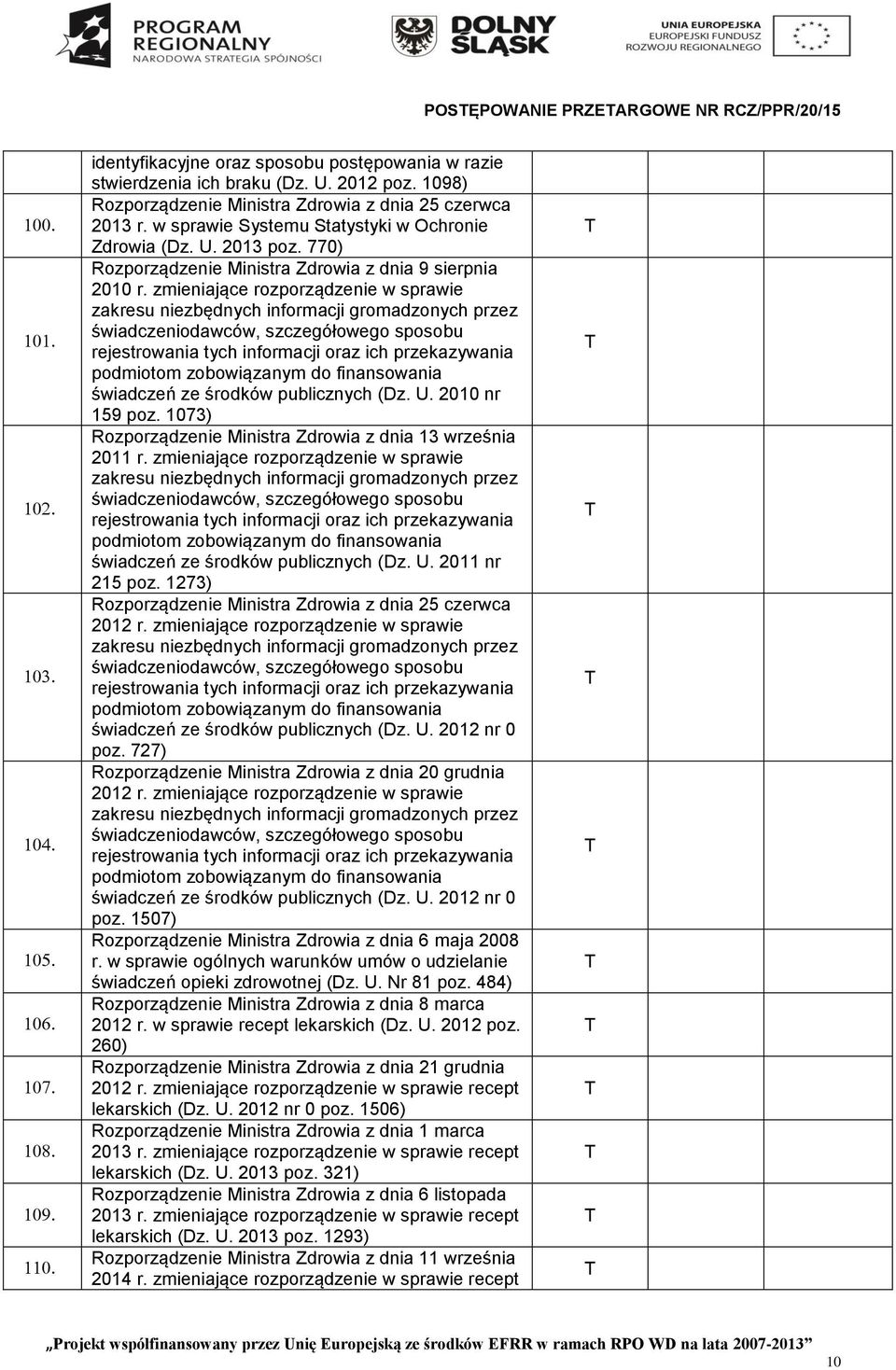 zmieniające rozporządzenie w sprawie zakresu niezbędnych informacji gromadzonych przez świadczeniodawców, szczegółowego sposobu rejestrowania tych informacji oraz ich przekazywania podmiotom