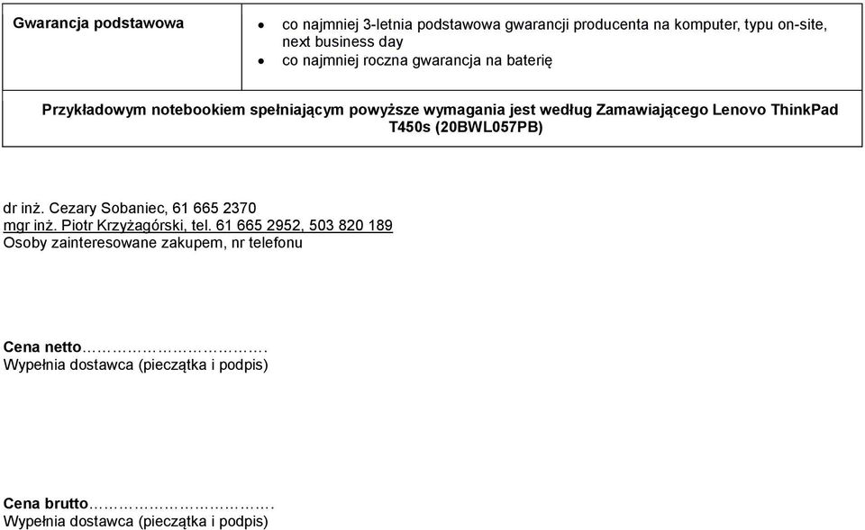 jest według Zamawiającego Lenovo ThinkPad T450s (20BWL057PB) dr inż. Cezary Sobaniec, 61 665 2370 mgr inż.