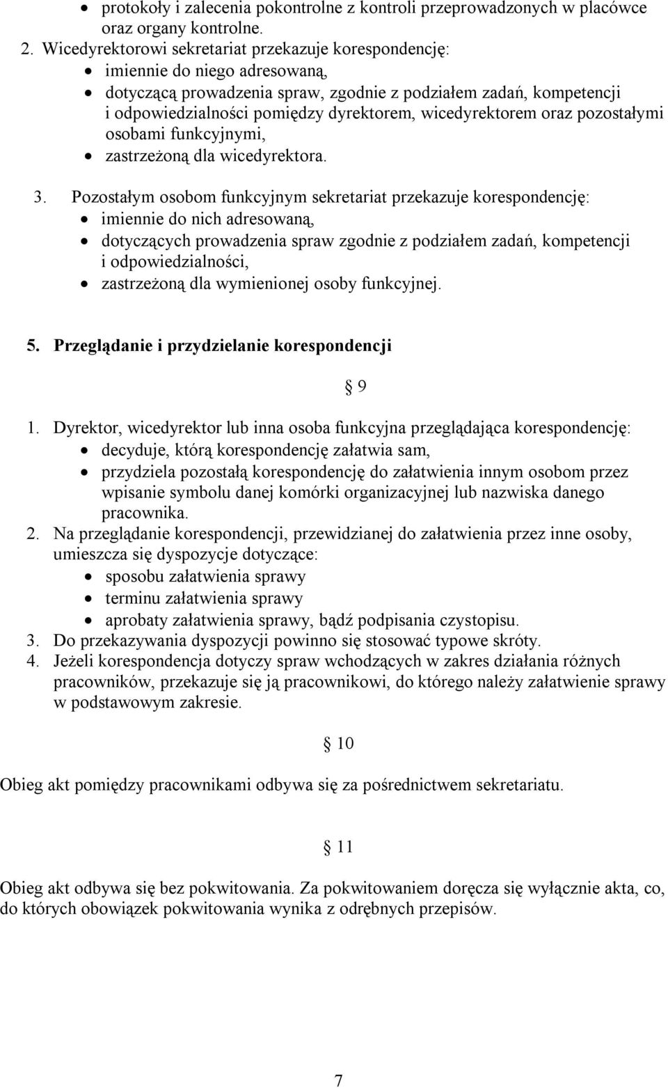 wicedyrektorem oraz pozostałymi osobami funkcyjnymi, zastrzeżoną dla wicedyrektora. 3.