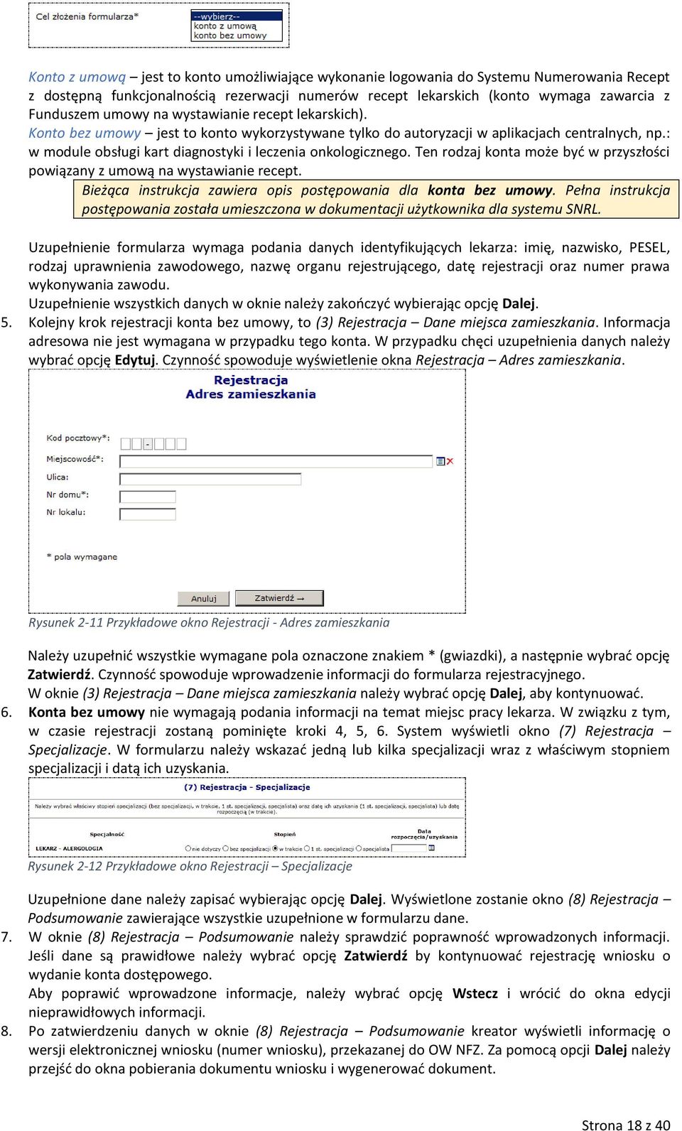 Ten rodzaj konta może być w przyszłości powiązany z umową na wystawianie recept. Bieżąca instrukcja zawiera opis postępowania dla konta bez umowy.