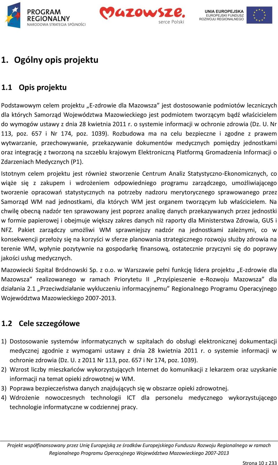 wymogów ustawy z dnia 28 kwietnia 2011 r. o systemie informacji w ochronie zdrowia (Dz. U. Nr 113, poz. 657 i Nr 174, poz. 1039).