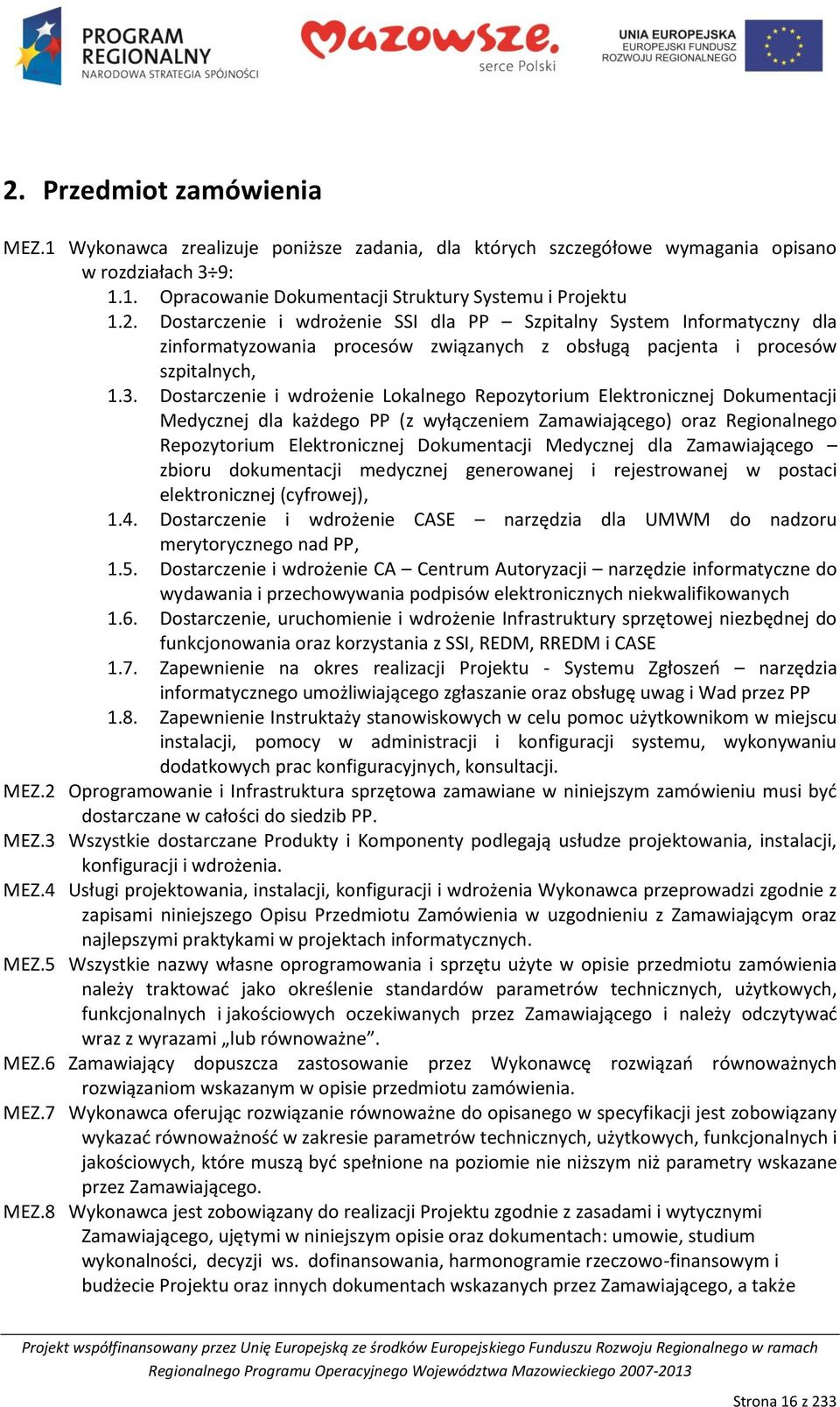 Medycznej dla Zamawiającego zbioru dokumentacji medycznej generowanej i rejestrowanej w postaci elektronicznej (cyfrowej), 1.4.