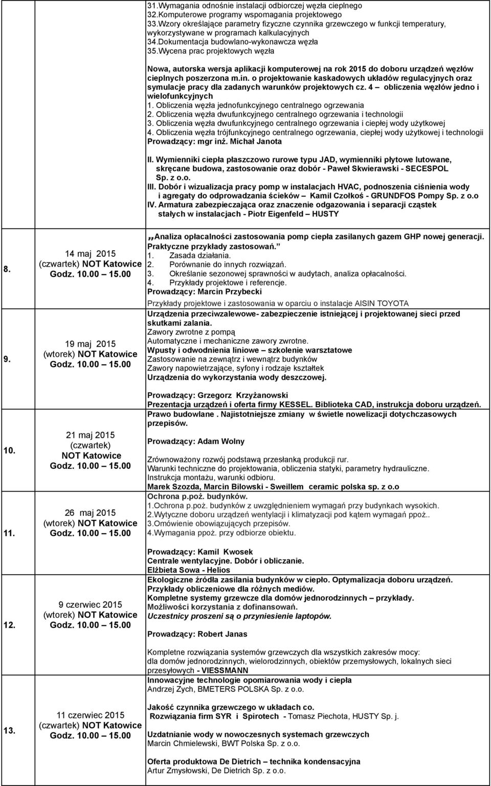 Wycena prac projektowych węzła symulacje pracy dla zadanych warunków projektowych cz. 4 obliczenia węzłów jedno i wielofunkcyjnych 1. Obliczenia węzła jednofunkcyjnego centralnego ogrzewania 2.