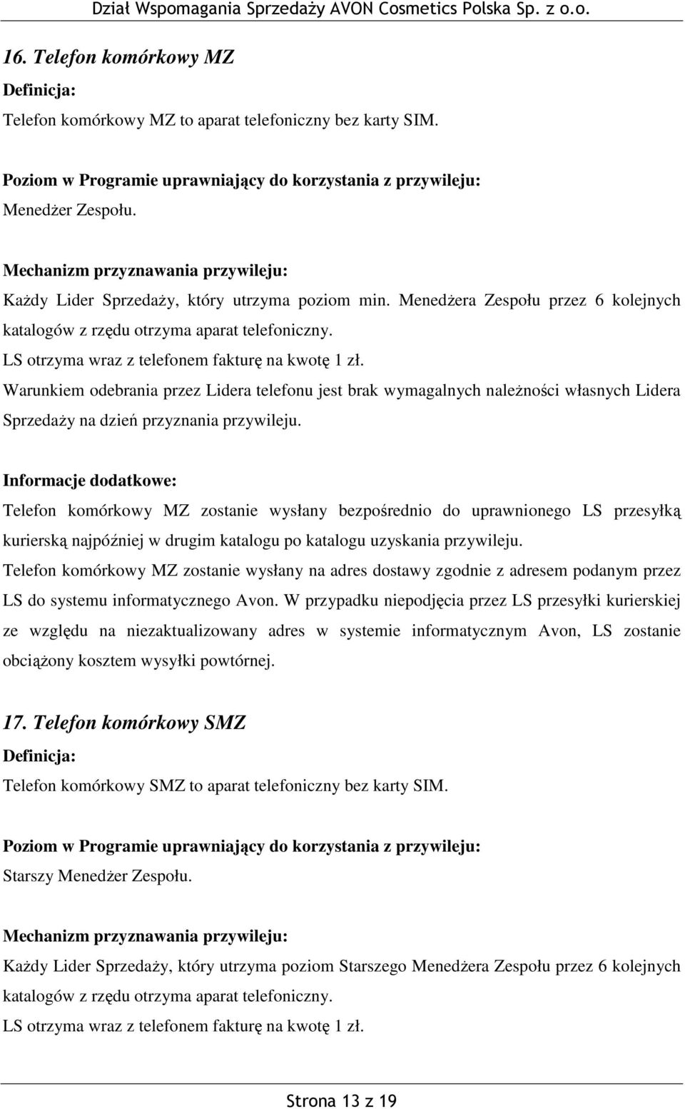 Warunkiem odebrania przez Lidera telefonu jest brak wymagalnych należności własnych Lidera Sprzedaży na dzień przyznania przywileju.