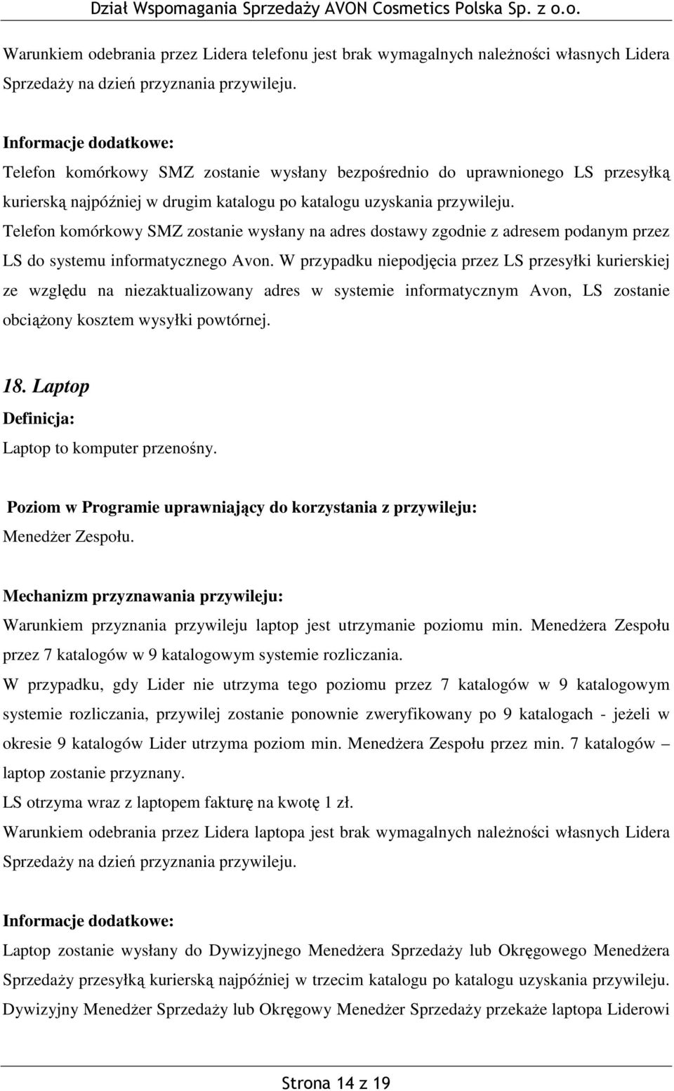 Telefon komórkowy SMZ zostanie wysłany na adres dostawy zgodnie z adresem podanym przez LS do systemu informatycznego Avon.