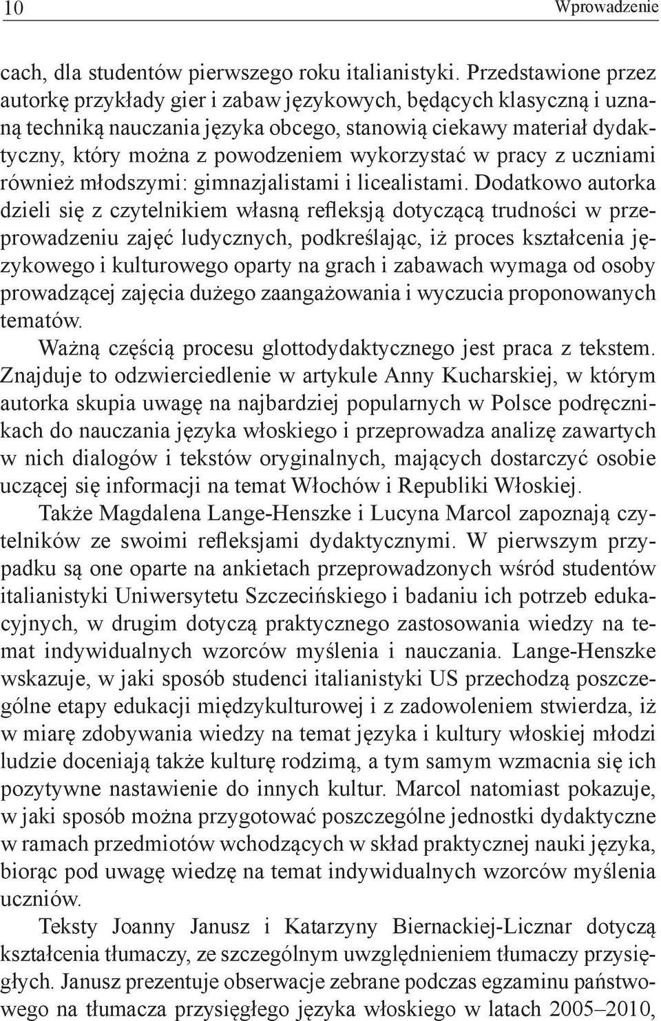 wykorzystać w pracy z uczniami również młodszymi: gimnazjalistami i licealistami.