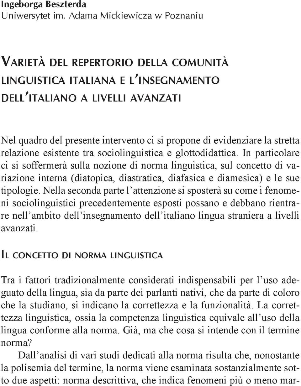 evidenziare la stretta relazione esistente tra sociolinguistica e glottodidattica.