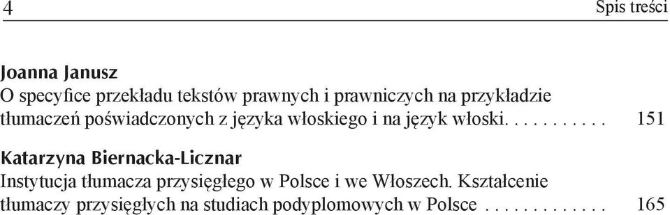 ... 151 Katarzyna Biernacka-Licznar Instytucja tłumacza przysięgłego w Polsce i