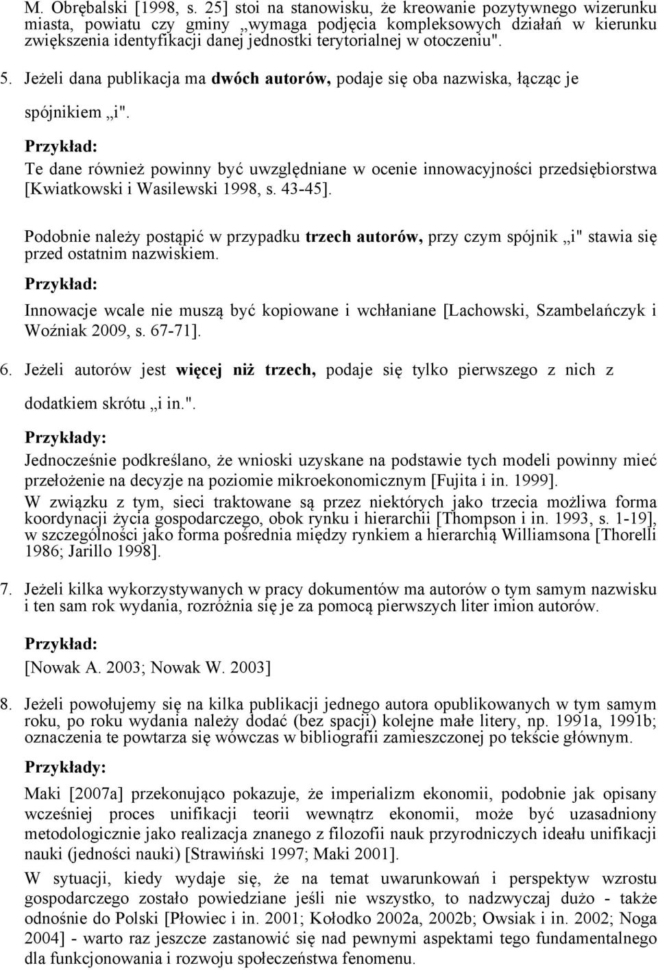 otoczeniu". 5. Jeżeli dana publikacja ma dwóch autorów, podaje się oba nazwiska, łącząc je spójnikiem i".