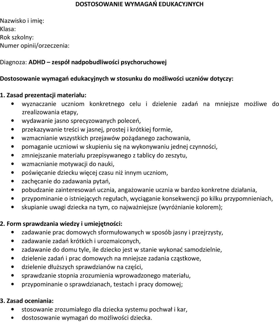 Zasad prezentacji materiału: wyznaczanie uczniom konkretnego celu i dzielenie zadań na mniejsze możliwe do zrealizowania etapy, wydawanie jasno sprecyzowanych poleceń, przekazywanie treści w jasnej,