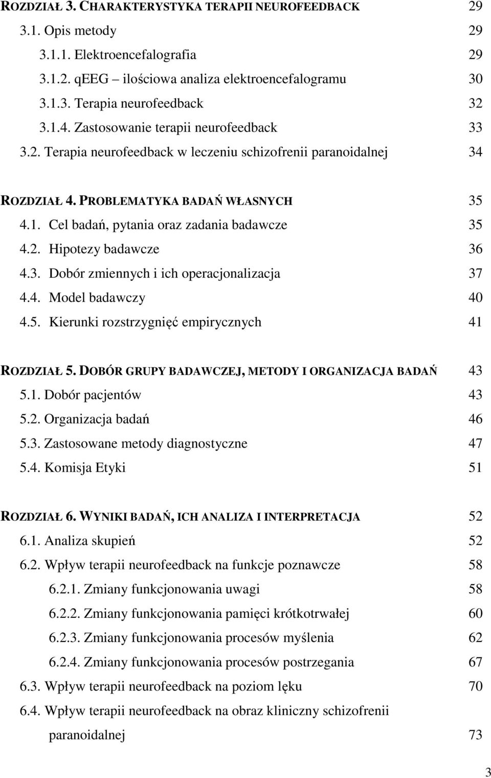 2. Hipotezy badawcze 36 4.3. Dobór zmiennych i ich operacjonalizacja 37 4.4. Model badawczy 40 4.5. Kierunki rozstrzygnięć empirycznych 41 ROZDZIAŁ 5.