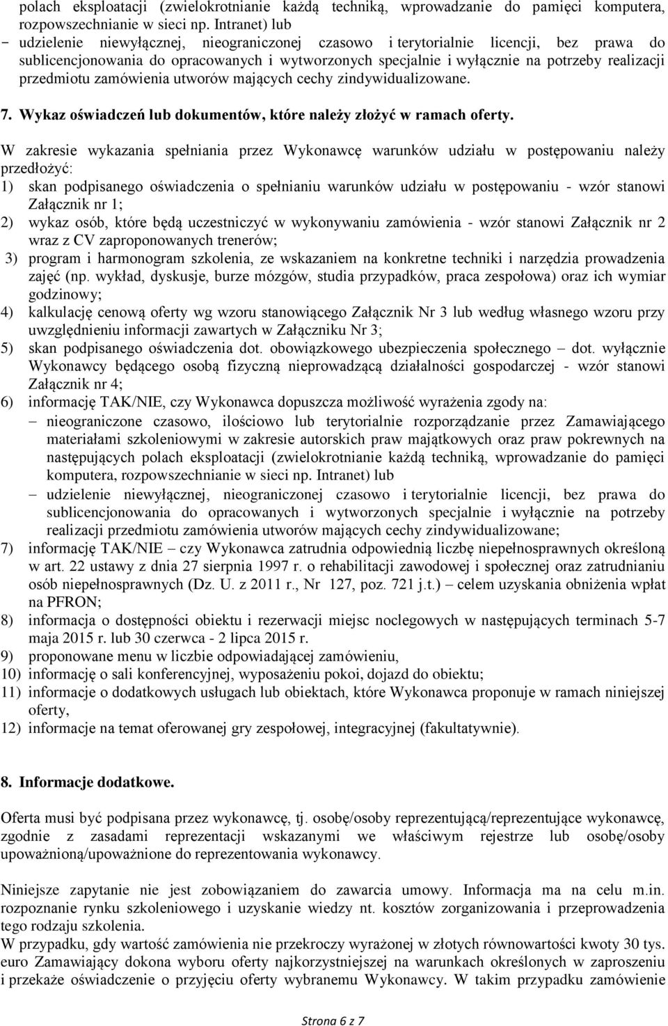 przedmiotu zamówienia utworów mających cechy zindywidualizowane. 7. Wykaz oświadczeń lub dokumentów, które należy złożyć w ramach oferty.