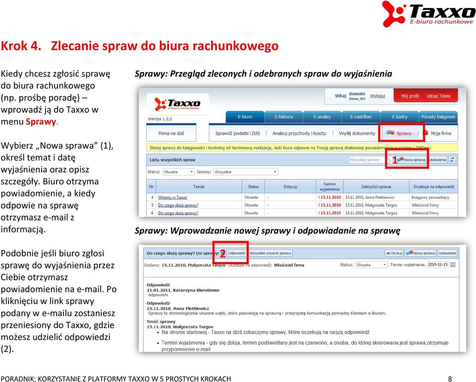 Podobnie jeśli biuro zgłosi sprawę do wyjaśnienia przez Ciebie otrzymasz powiadomienie na e-mail.