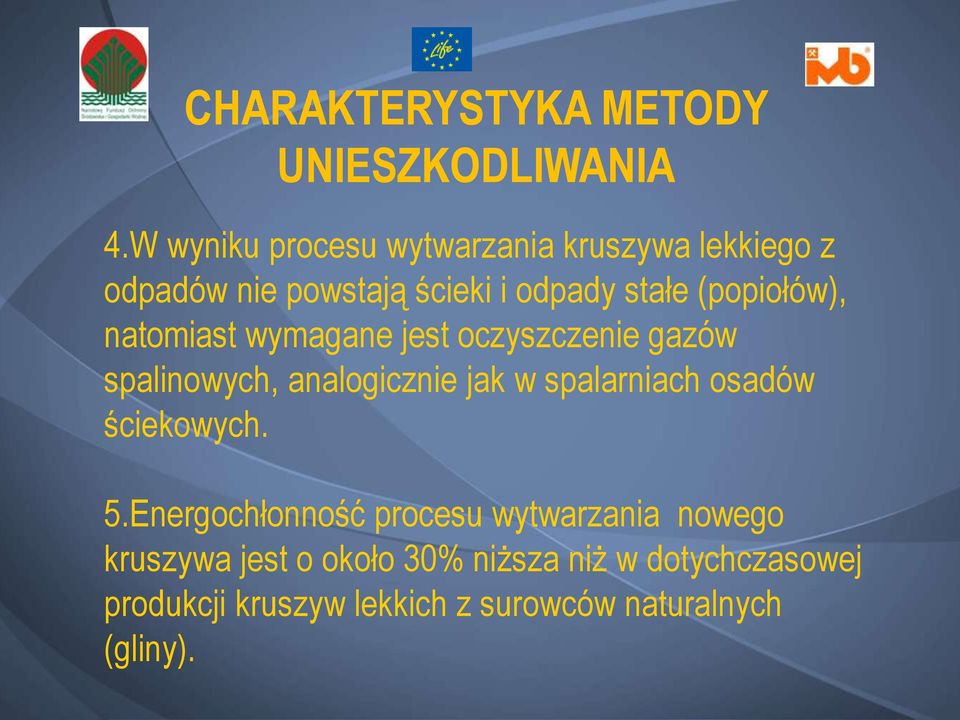 (popiołów), natomiast wymagane jest oczyszczenie gazów spalinowych, analogicznie jak w spalarniach