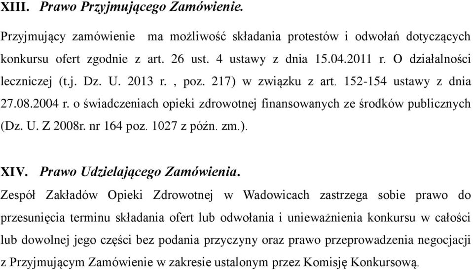 nr 164 poz. 1027 z późn. zm.). XIV. Prawo Udzielającego Zamówienia.