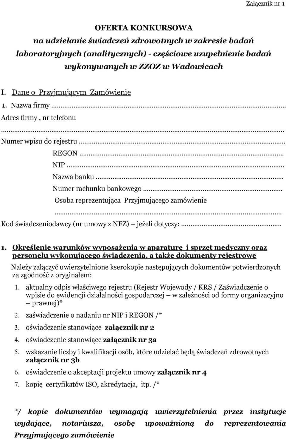 .. Osoba reprezentująca Przyjmującego zamówienie... Kod świadczeniodawcy (nr umowy z NFZ) jeżeli dotyczy:... 1.