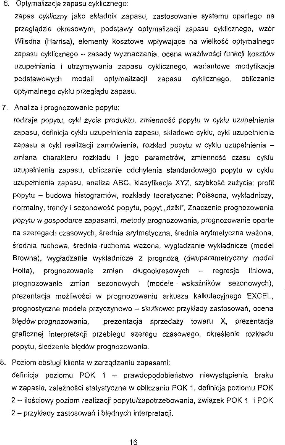 podstawowych modeli optyrnaiizacji zapasu cyklicznego, obliczanie optymalnego cyklu przeglqdu zapasu. 7.