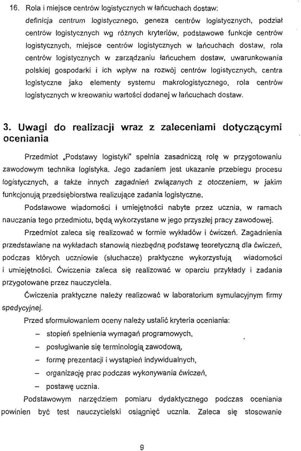 logistycznych, centra logistyczne jako elementy systemu makrologistycznego, rola centrow logistycznych w kreowaniu wartosci dodanej w taricuchach dostaw. 3.