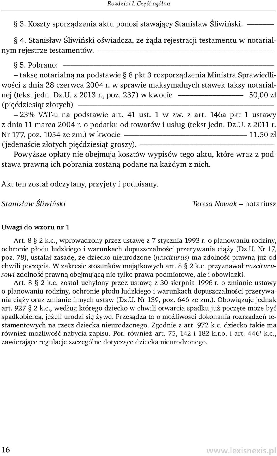 237) w kwocie 50,00 zł (pięćdziesiąt złotych) 23% VAT-u na podstawie art. 41 ust. 1 w zw. z art. 146a pkt 1 ustawy z dnia 11 marca 2004 r. o podatku od towarów i usług (tekst jedn. Dz.U. z 2011 r.