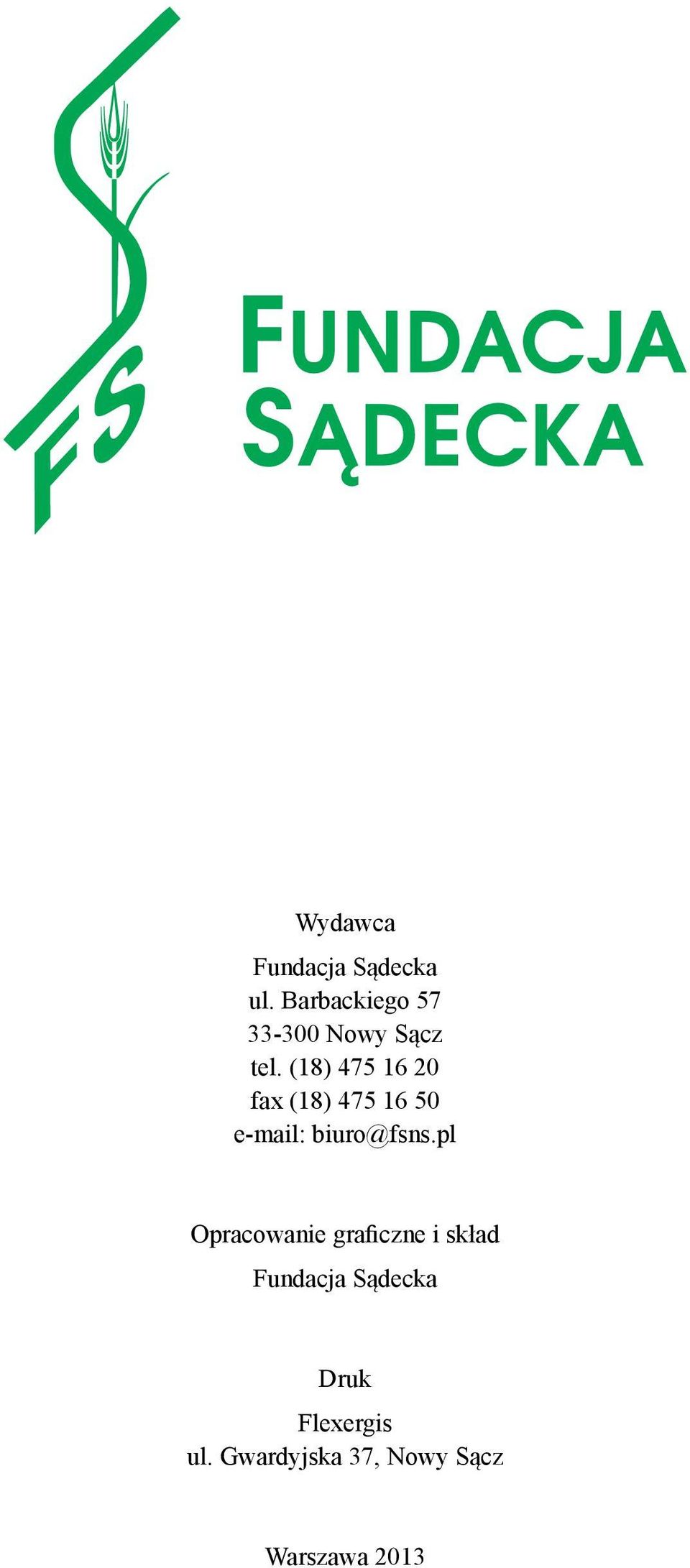 (18) 475 16 20 fax (18) 475 16 50 e-mail: biuro@fsns.