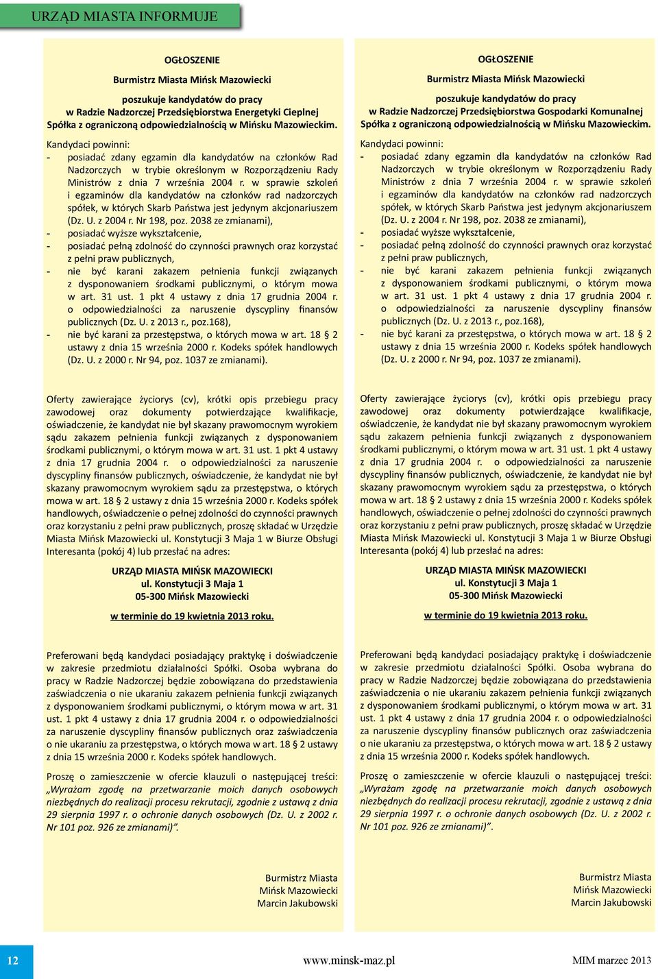 w sprawie szkoleń i egzaminów dla kandydatów na członków rad nadzorczych spółek, w których Skarb Państwa jest jedynym akcjonariuszem (Dz. U. z 2004 r. Nr 198, poz.