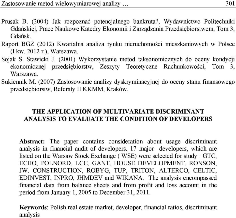 Raport BGŻ (2012) Kwartalna analiza rynku nieruchomości mieszkaniowych w Polsce (I kw. 2012 r.), Warszawa. Sojak S. Stawicki J.