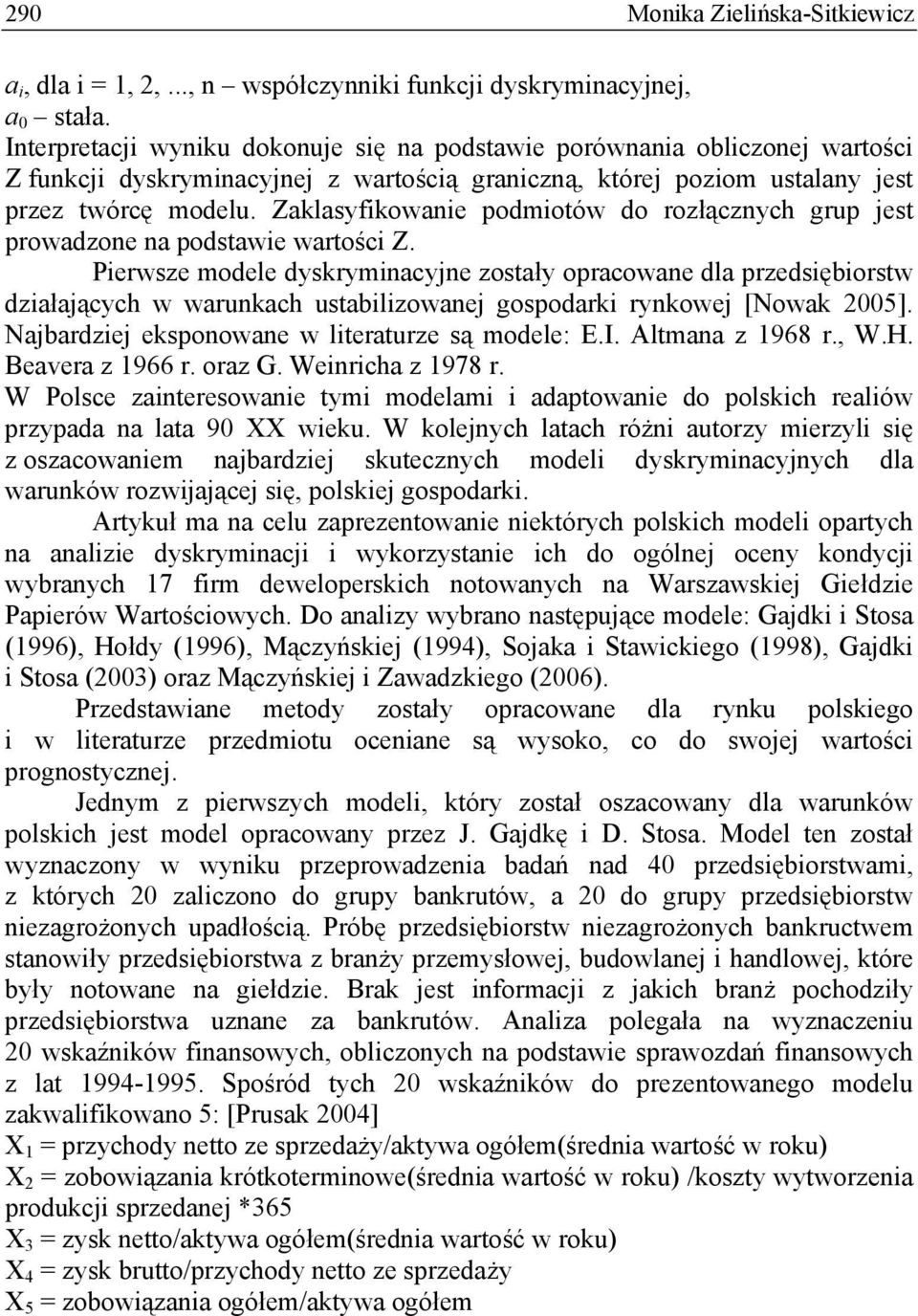 Zaklasyfikowanie podmiotów do rozłącznych grup jest prowadzone na podstawie wartości Z.