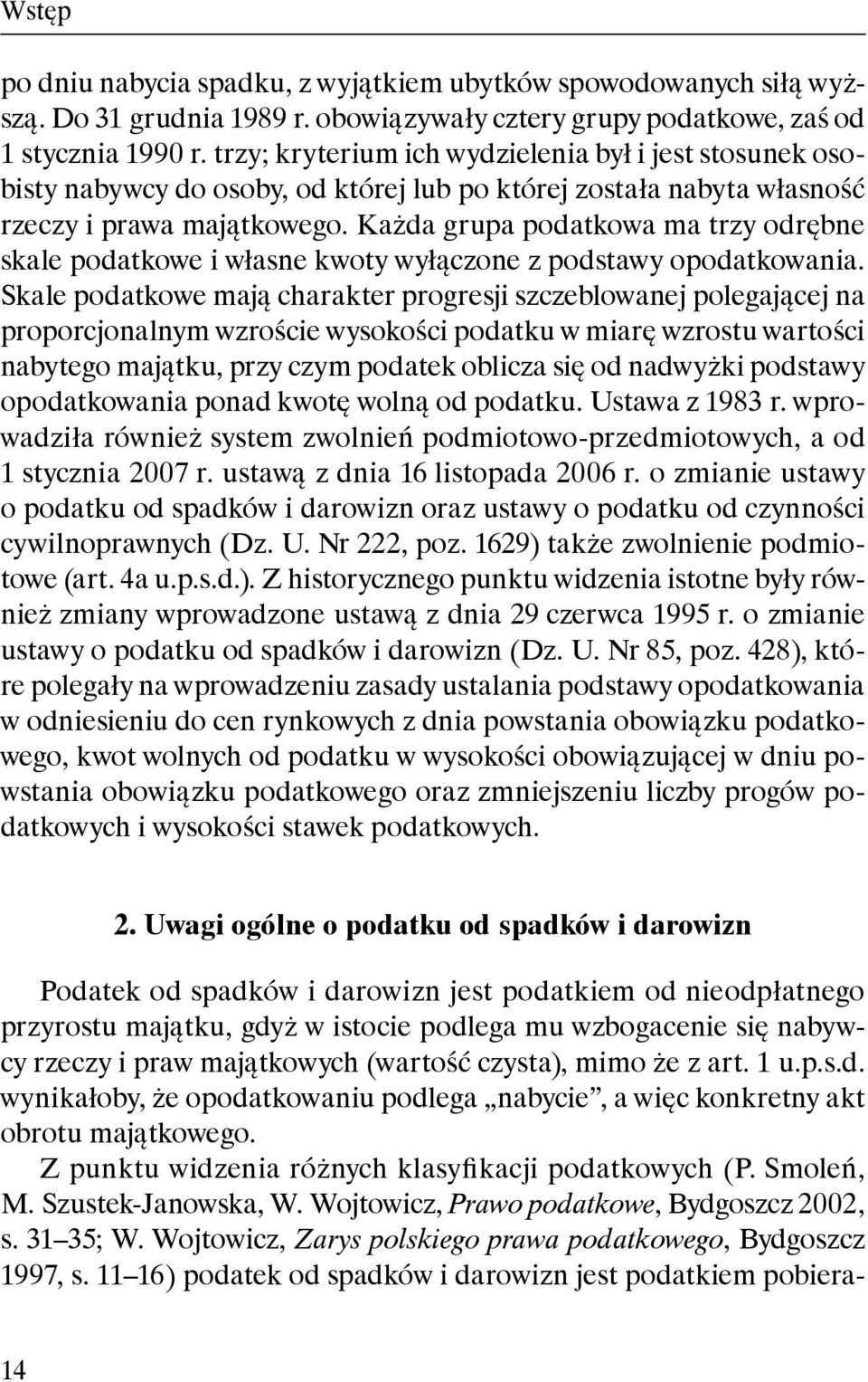 Każda grupa podatkowa ma trzy odrębne skale podatkowe i własne kwoty wyłączone z podstawy opodatkowania.