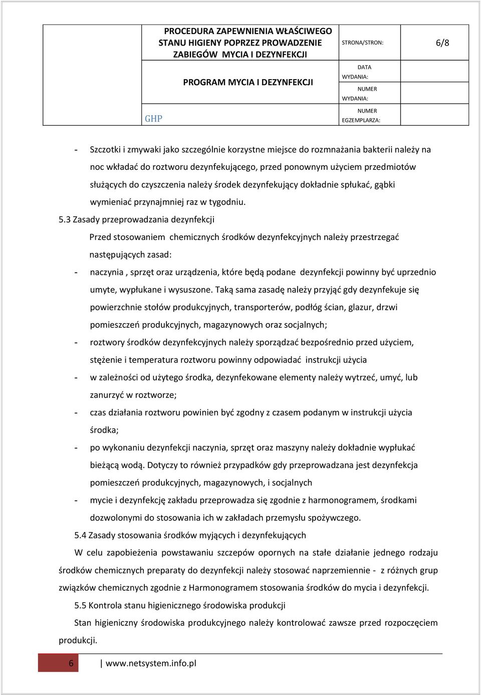 3 Zasady przeprowadzania dezynfekcji Przed stosowaniem chemicznych środków dezynfekcyjnych należy przestrzegać następujących zasad: - naczynia, sprzęt oraz urządzenia, które będą podane dezynfekcji