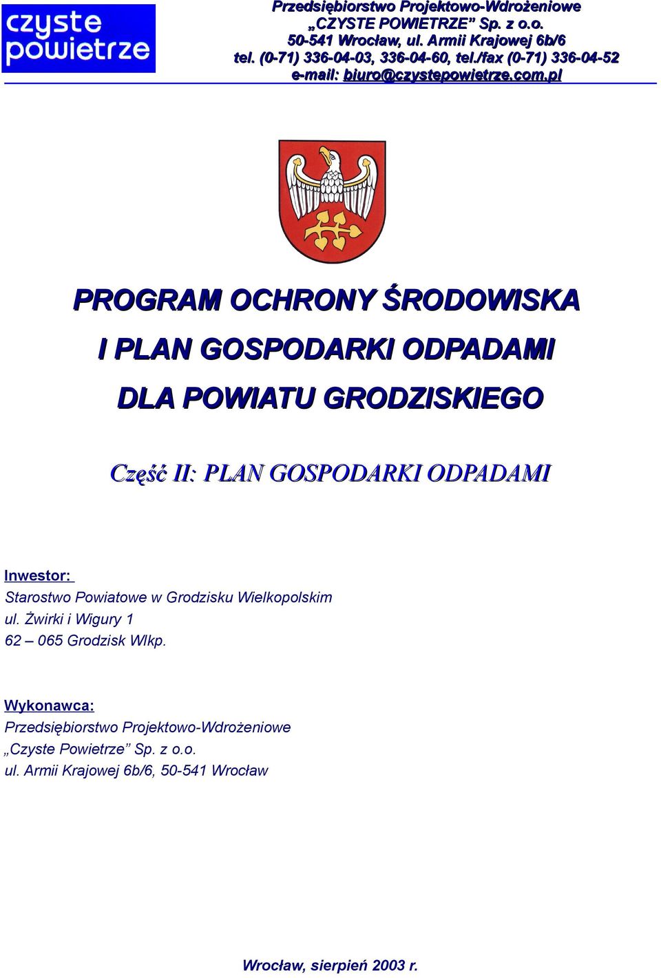 pl PROGRAM OCHRONY ŚRODOWISKA I PLAN GOSPODARKI ODPADAMI DLA POWIATU GRODZISKIEGO Część II: PLAN GOSPODARKI ODPADAMI Inwestor: Starostwo