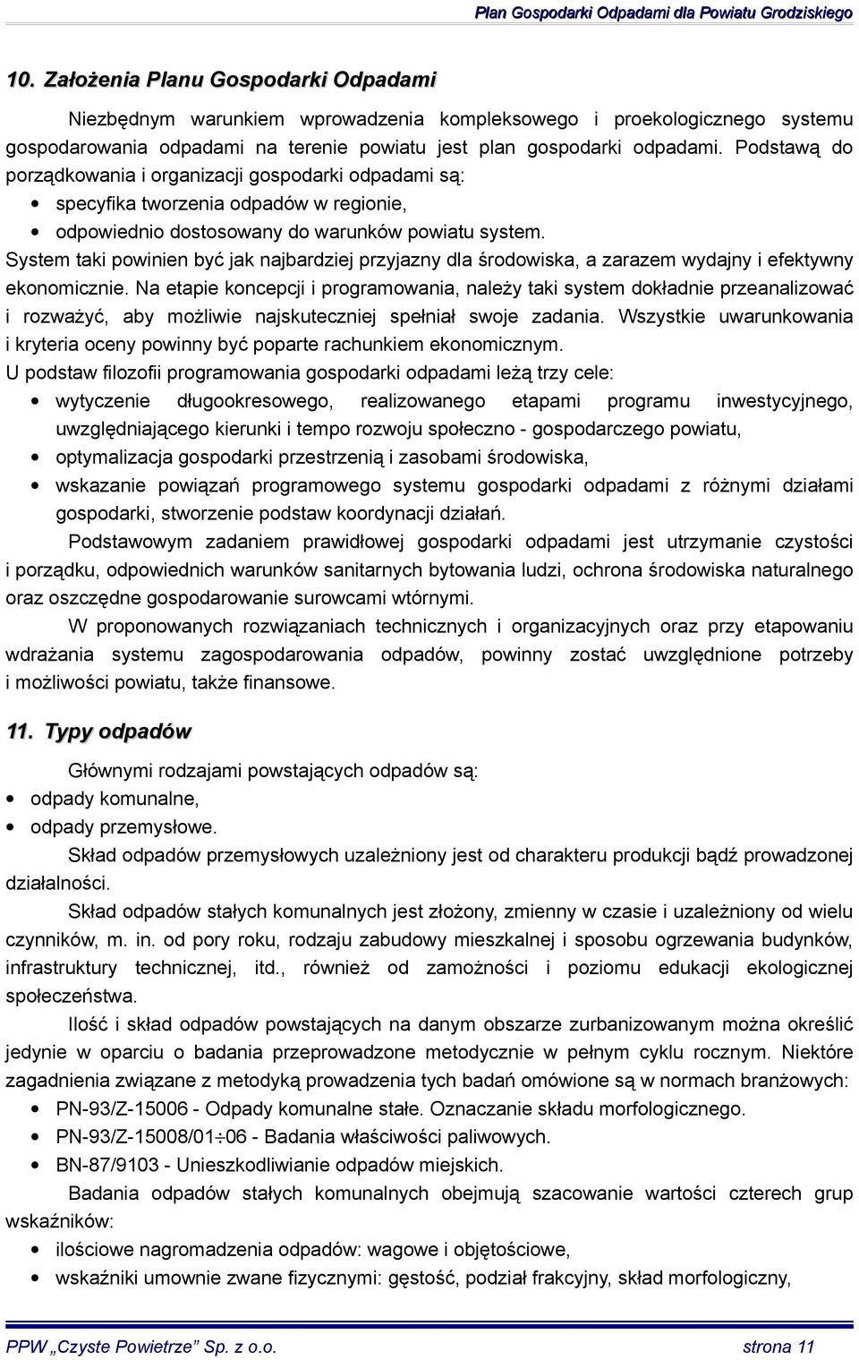 System taki powinien być jak najbardziej przyjazny dla środowiska, a zarazem wydajny i efektywny ekonomicznie.