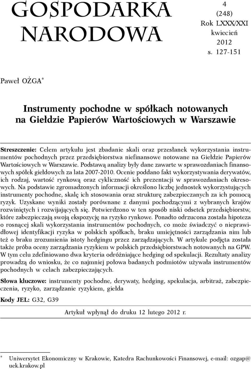 instrumentów pochodnych przez przedsiębiorstwa niefinansowe notowane na Giełdzie Papierów Wartościowych w Warszawie.