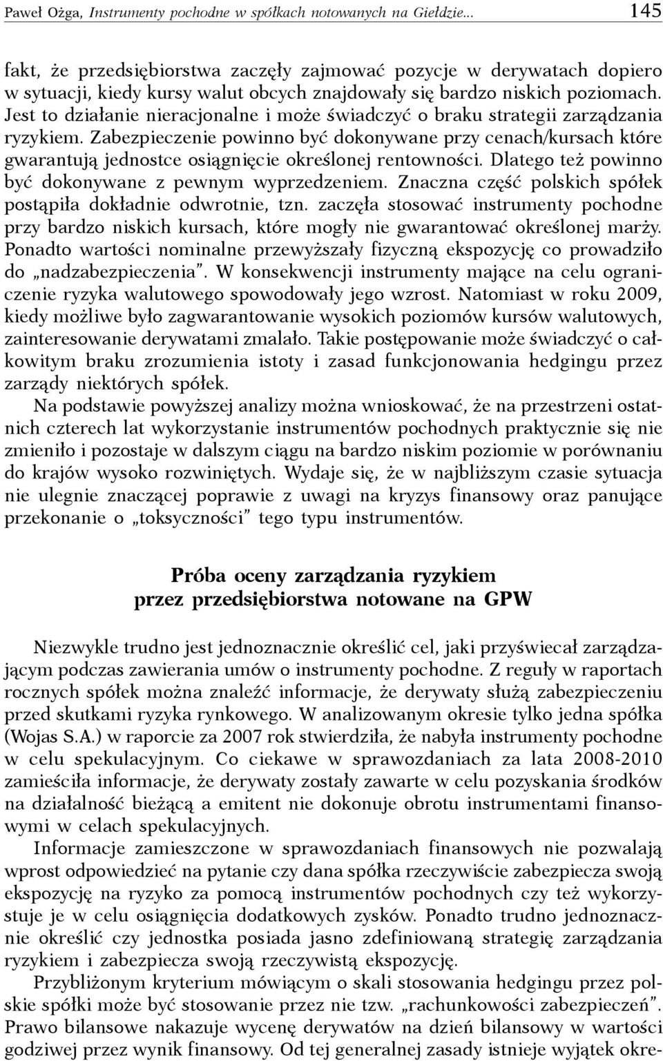 Jest to działanie nieracjonalne i może świadczyć o braku strategii zarządzania ryzykiem.