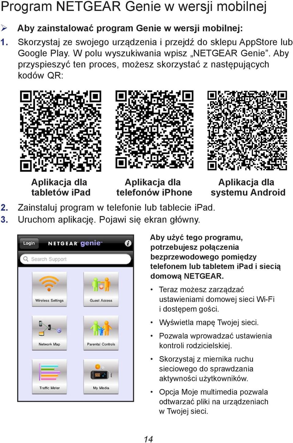 Aby przyspieszyć ten proces, możesz skorzystać z następujących kodów QR: Aplikacja dla Aplikacja dla Aplikacja dla tabletów ipad telefonów iphone systemu Android 2.