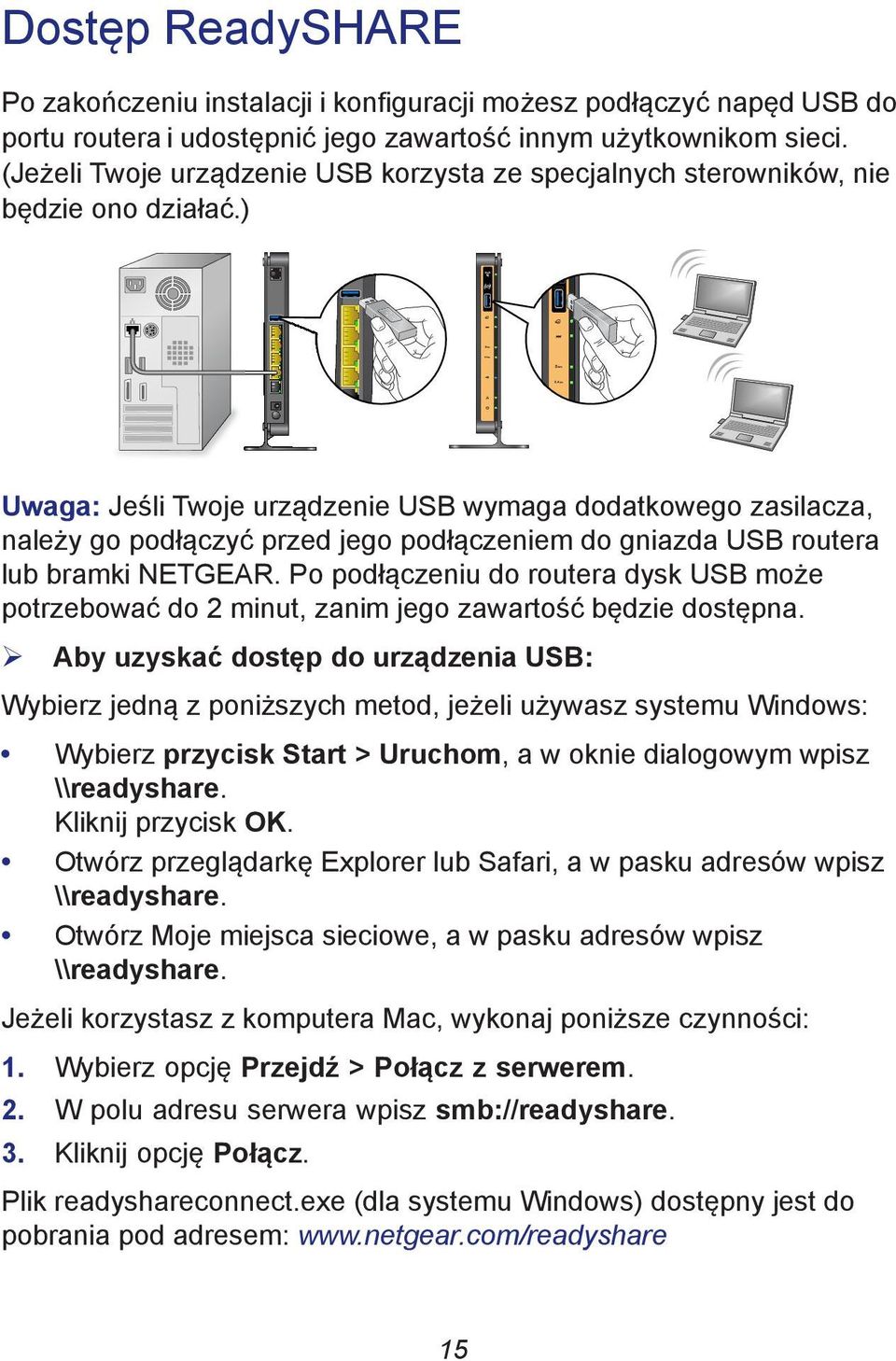 ) Uwaga: Jeśli Twoje urządzenie USB wymaga dodatkowego zasilacza, należy go podłączyć przed jego podłączeniem do gniazda USB routera lub bramki NETGEAR.