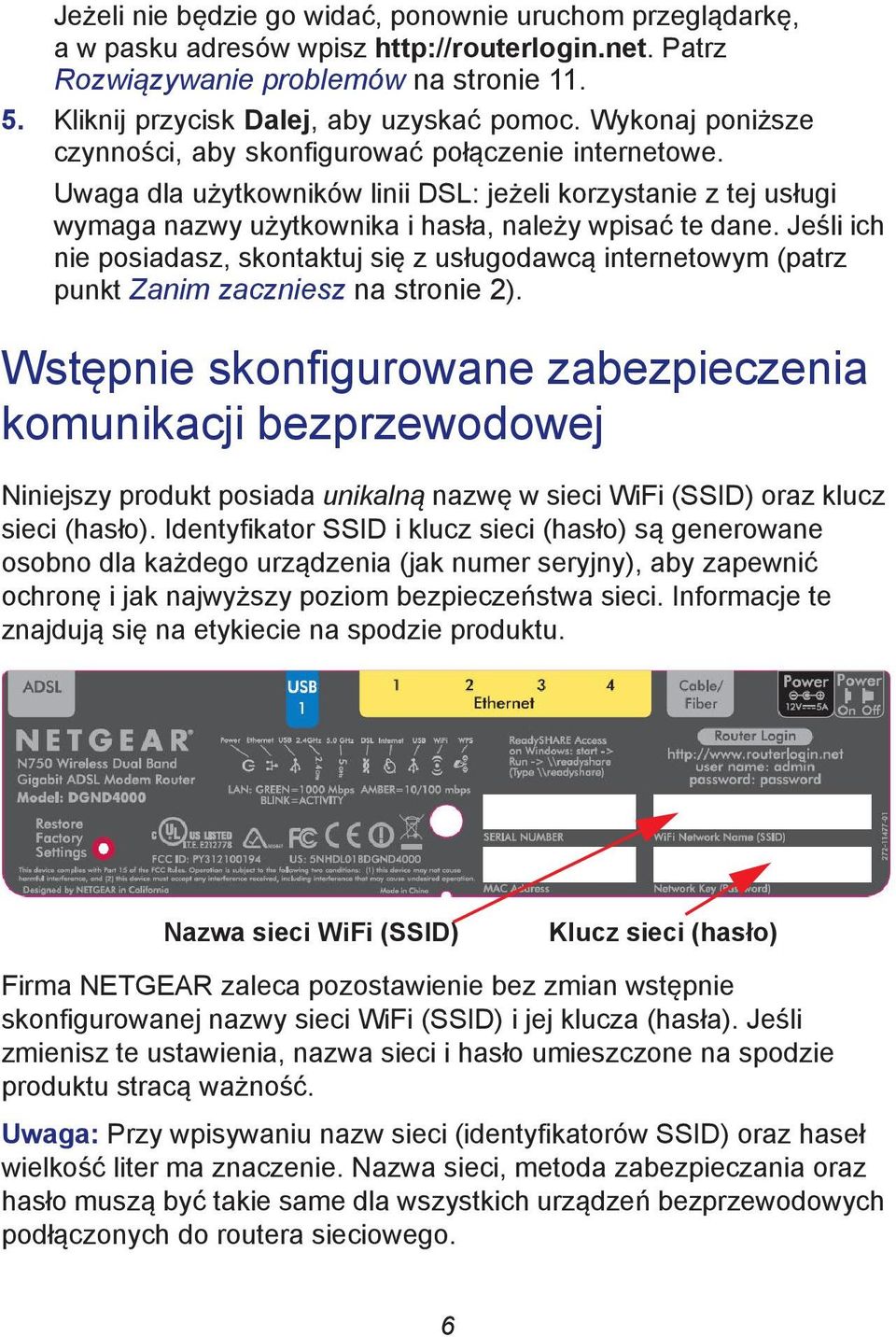 Jeśli ich nie posiadasz, skontaktuj się z usługodawcą internetowym (patrz punkt Zanim zaczniesz na stronie 2).