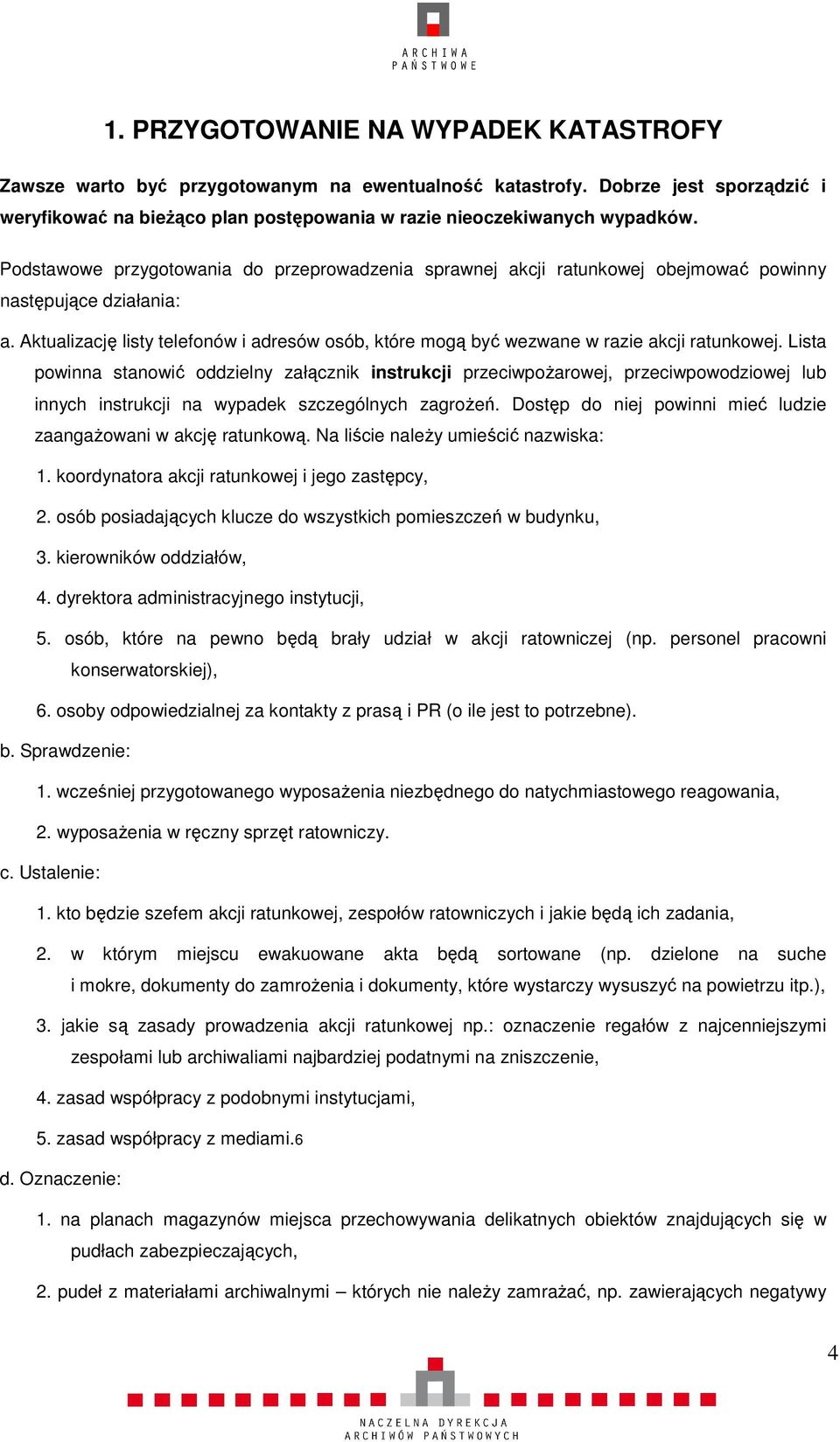 Aktualizację listy telefonów i adresów osób, które mogą być wezwane w razie akcji ratunkowej.