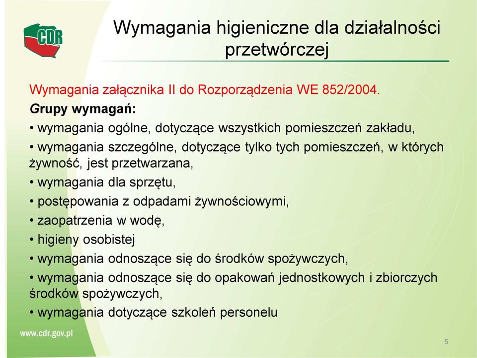 których żywność, jest przetwarzana, wymagania dla sprzętu, postępowania z odpadami żywnościowymi, zaopatrzenia w wodę, higieny osobistej