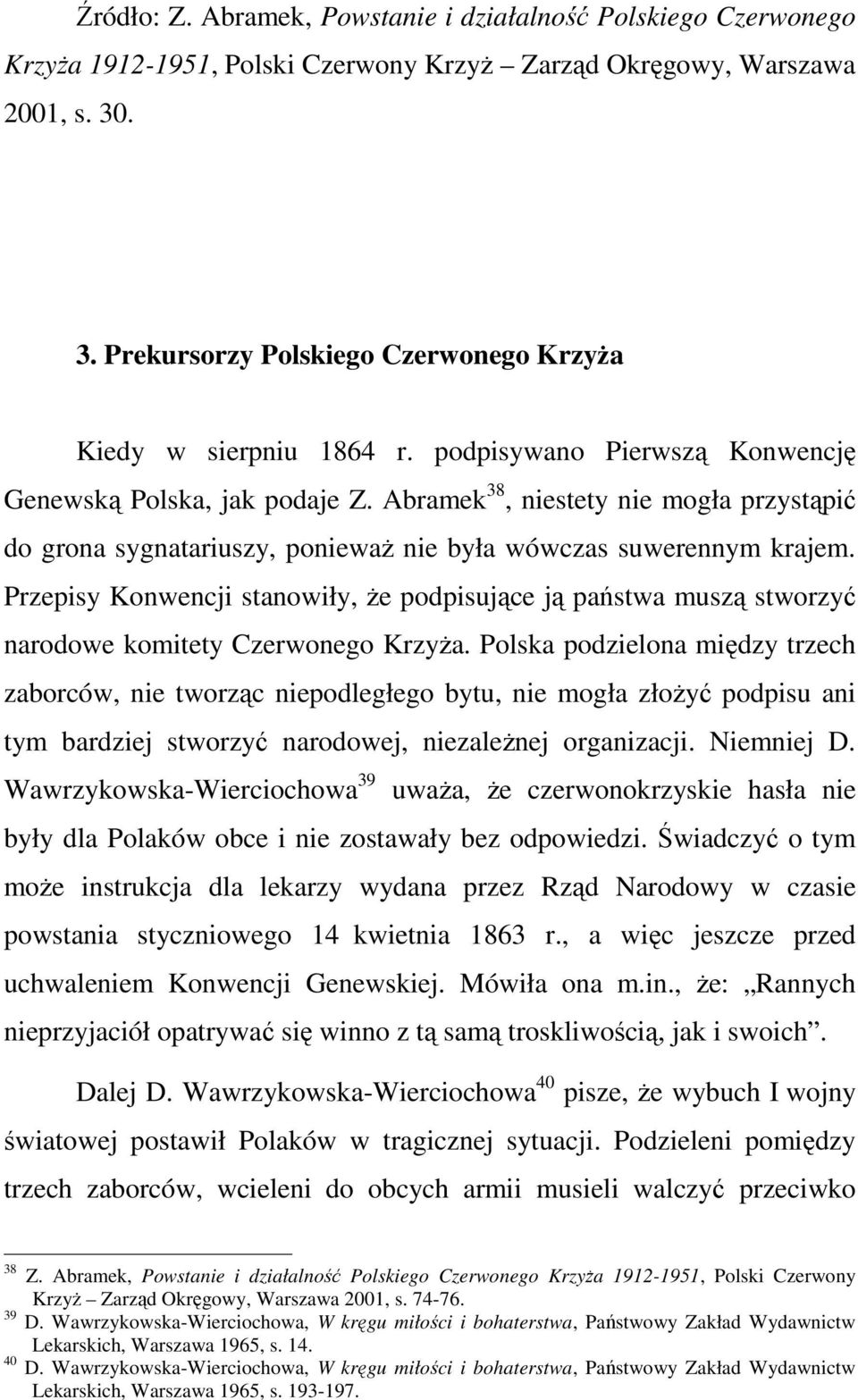 Abramek 38, niestety nie mogła przystąpić do grona sygnatariuszy, ponieważ nie była wówczas suwerennym krajem.