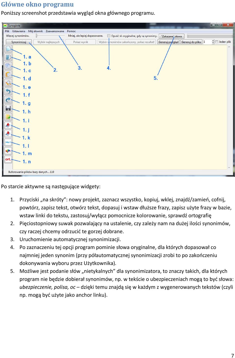 do tekstu, zastosuj/wyłącz pomocnicze kolorowanie, sprawdź ortografię 2.