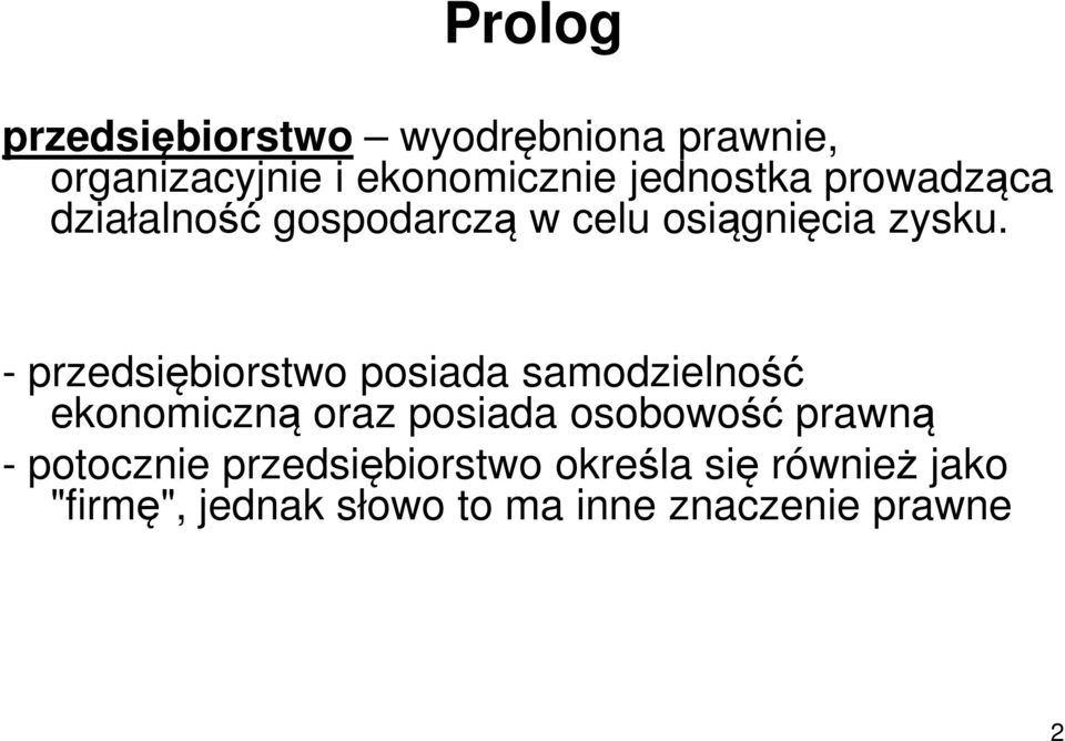 - przedsiębiorstwo posiada samodzielność ekonomiczną oraz posiada osobowość prawną