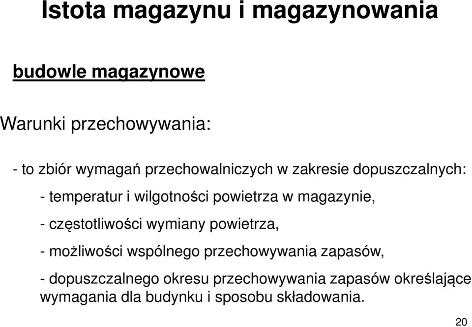 częstotliwości wymiany powietrza, - możliwości wspólnego przechowywania zapasów, -