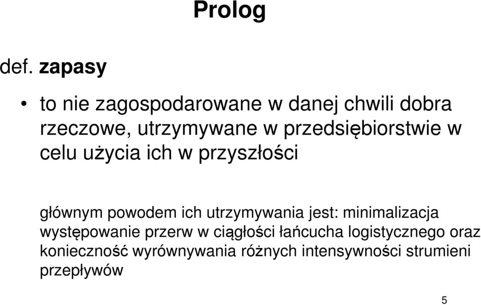 przedsiębiorstwie w celu użycia ich w przyszłości głównym powodem ich