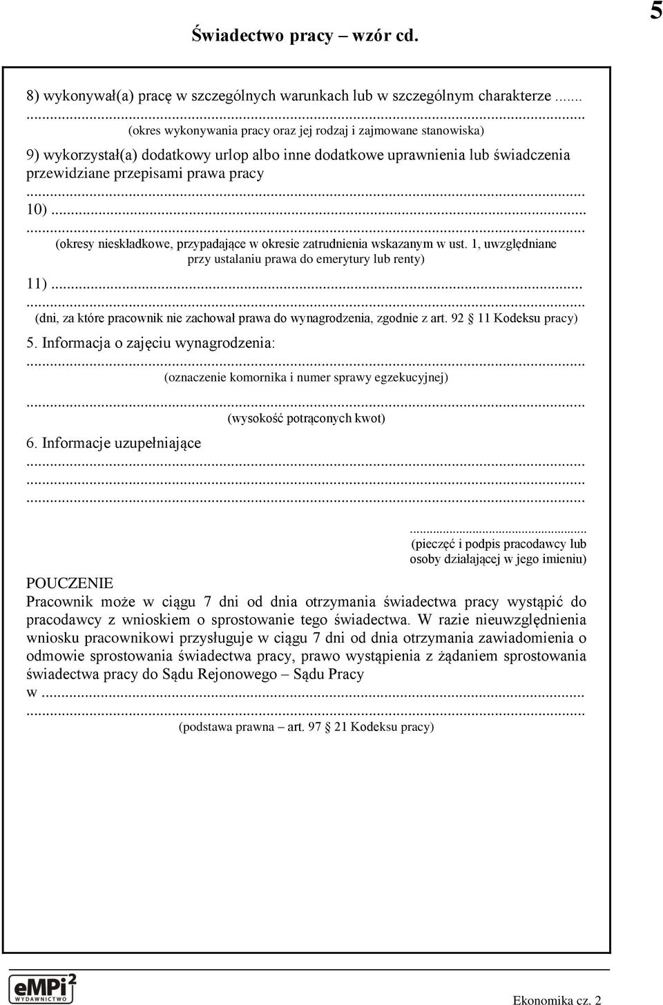 .. (okresy nieskładkowe, przypadające w okresie zatrudnienia wskazanym w ust. 1, uwzględniane przy ustalaniu prawa do emerytury lub renty) 11).