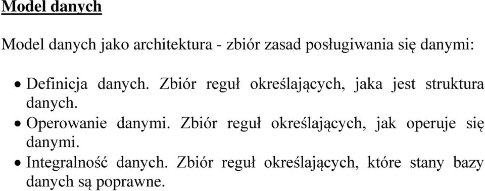 Zbiór reguł określających, jaka jest struktura danych. Operowanie danymi.