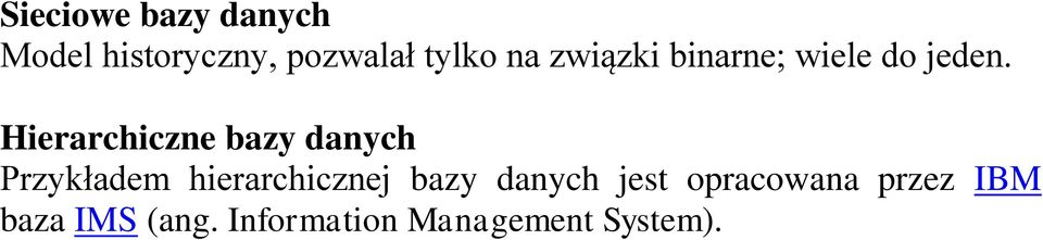 Hierarchiczne bazy danych Przykładem hierarchicznej bazy