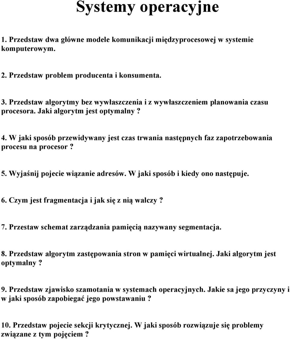 W jaki sposób przewidywany jest czas trwania następnych faz zapotrzebowania procesu na procesor? 5. Wyjaśnij pojecie wiązanie adresów. W jaki sposób i kiedy ono następuje. 6.