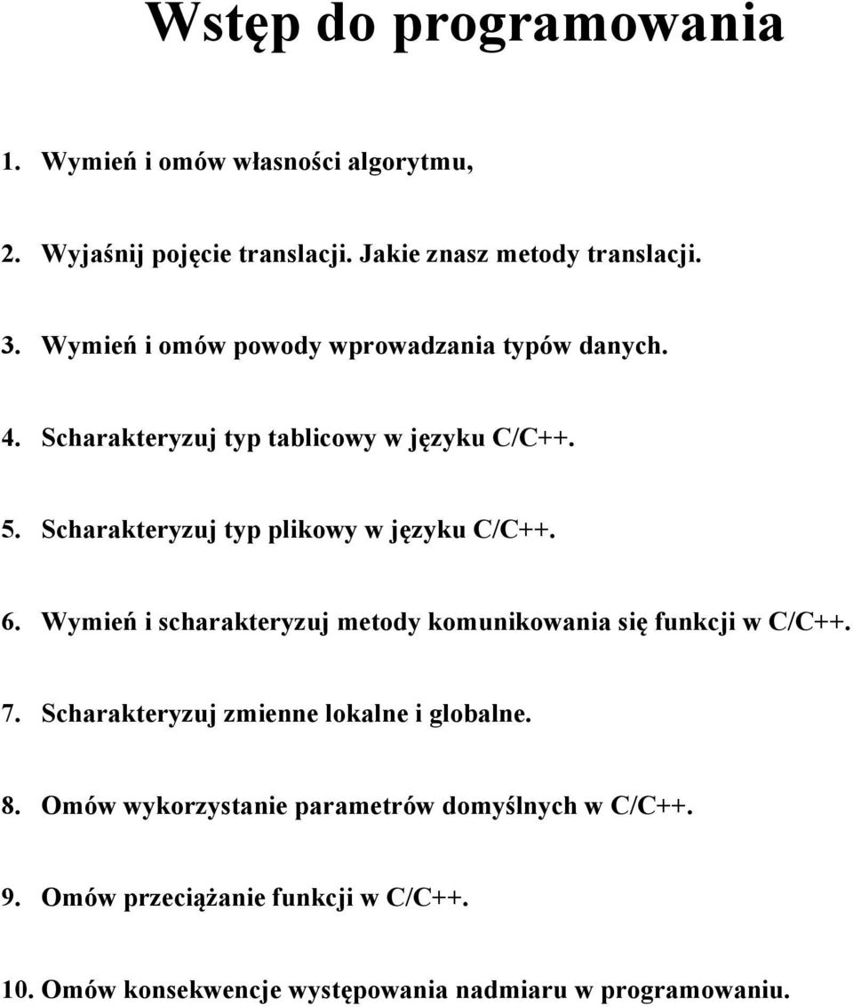 Scharakteryzuj typ plikowy w języku C/C++. 6. Wymień i scharakteryzuj metody komunikowania się funkcji w C/C++. 7.